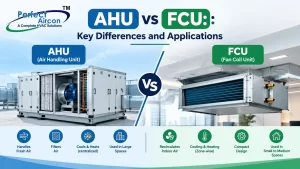 Read more about the article AHU vs FCU: Key Differences and Applications